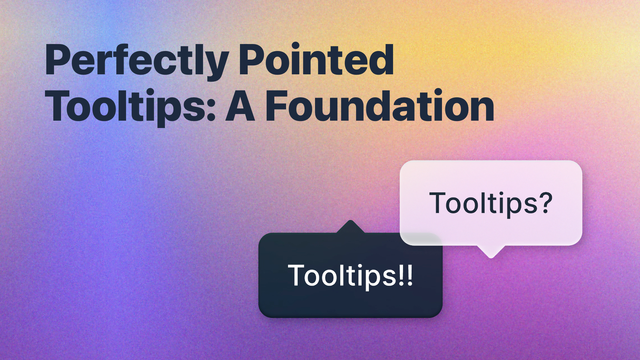 Perfectly pointed tooltips: a foundation